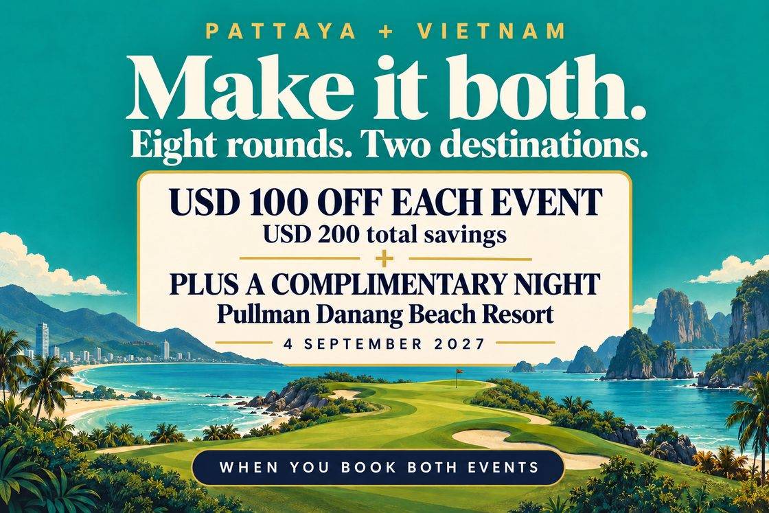 Make it both – save more than US$500 when you book the Pattaya World Amateur and the Vietnam World Masters